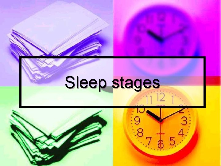 Sleep stages Sleep stages