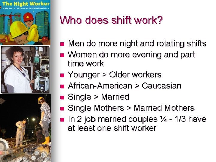 Who does shift work? n n n n Men do more night and rotating Who does shift work? n n n n Men do more night and rotating