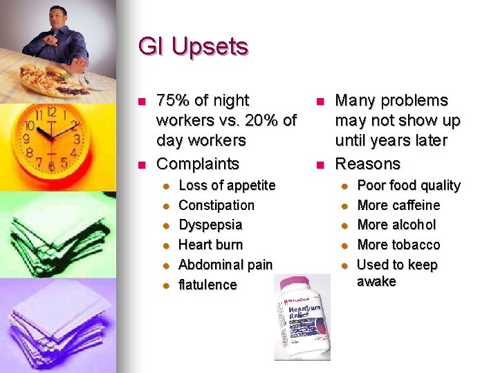 GI Upsets n n 75% of night workers vs. 20% of day workers Complaints GI Upsets n n 75% of night workers vs. 20% of day workers Complaints