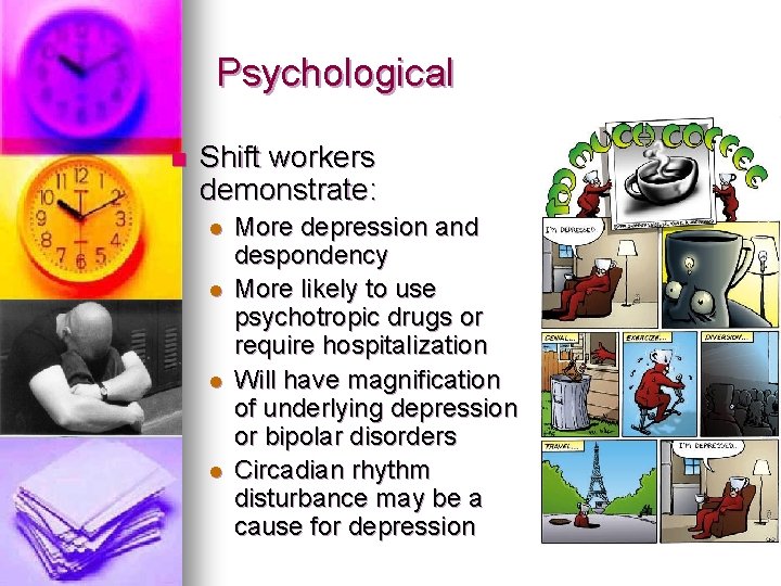 Psychological n Shift workers demonstrate: l l More depression and despondency More likely to Psychological n Shift workers demonstrate: l l More depression and despondency More likely to