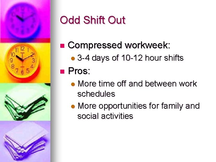 Odd Shift Out n Compressed workweek: l n 3 -4 days of 10 -12 Odd Shift Out n Compressed workweek: l n 3 -4 days of 10 -12
