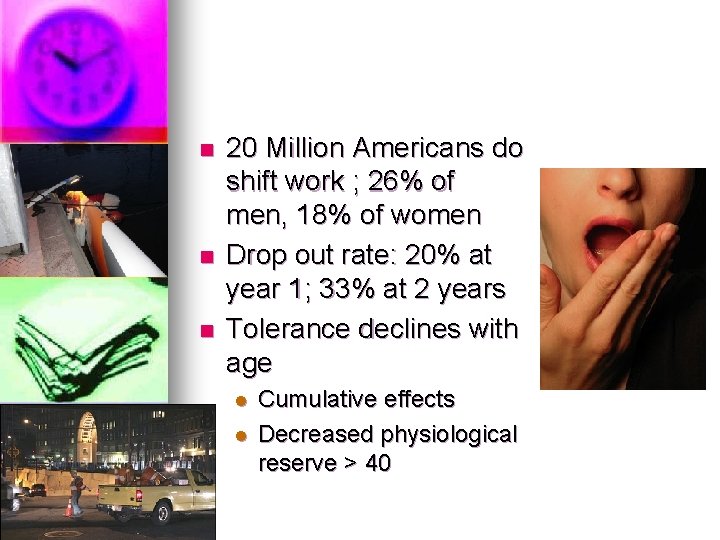 n n n 20 Million Americans do shift work ; 26% of men, 18% n n n 20 Million Americans do shift work ; 26% of men, 18%