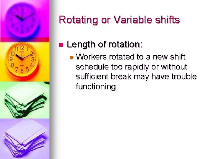 Rotating or Variable shifts n Length of rotation: l Workers rotated to a new Rotating or Variable shifts n Length of rotation: l Workers rotated to a new