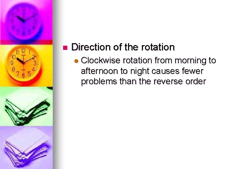 n Direction of the rotation l Clockwise rotation from morning to afternoon to night n Direction of the rotation l Clockwise rotation from morning to afternoon to night