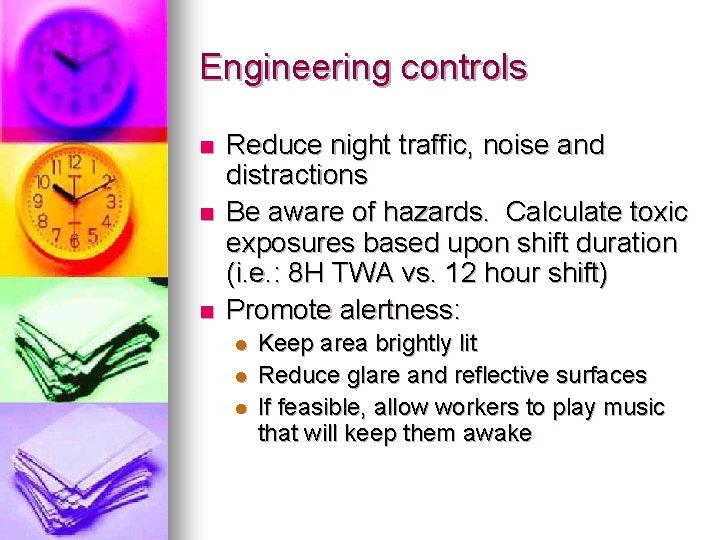 Engineering controls n n n Reduce night traffic, noise and distractions Be aware of Engineering controls n n n Reduce night traffic, noise and distractions Be aware of