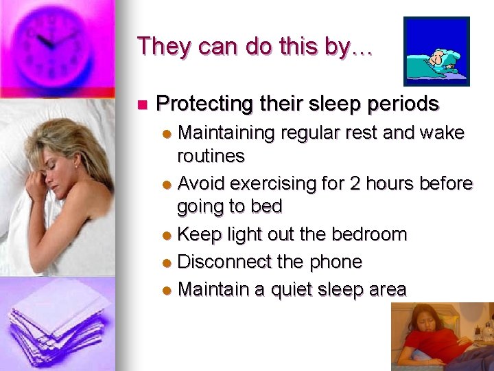 They can do this by… n Protecting their sleep periods Maintaining regular rest and They can do this by… n Protecting their sleep periods Maintaining regular rest and