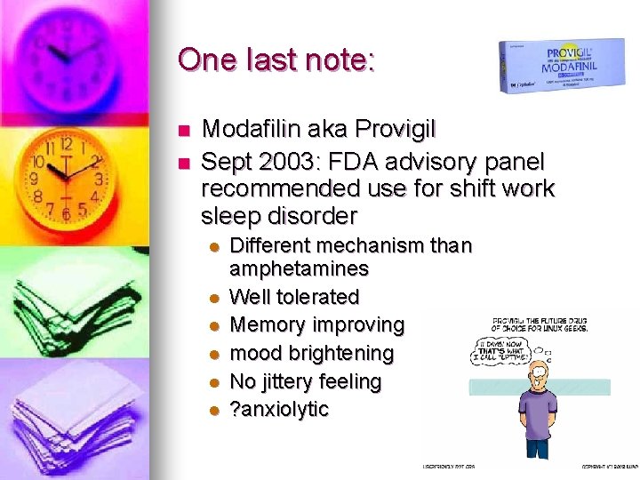 One last note: n n Modafilin aka Provigil Sept 2003: FDA advisory panel recommended One last note: n n Modafilin aka Provigil Sept 2003: FDA advisory panel recommended
