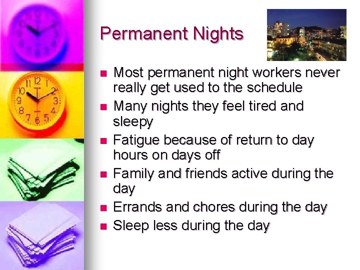 Permanent Nights n n n Most permanent night workers never really get used to Permanent Nights n n n Most permanent night workers never really get used to