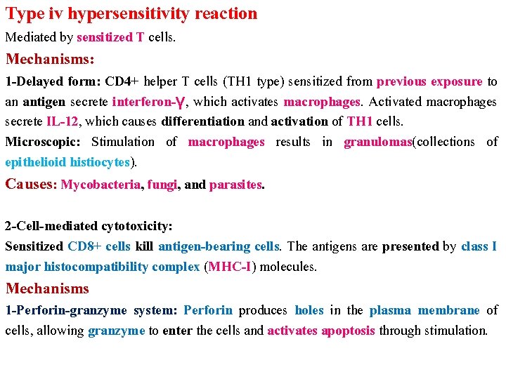 Type iv hypersensitivity reaction Mediated by sensitized T cells. Mechanisms: 1 -Delayed form: CD