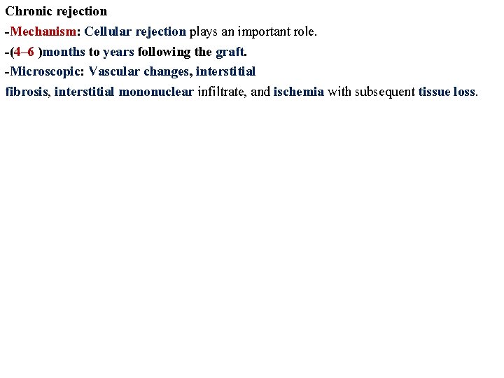 Chronic rejection -Mechanism: Cellular rejection plays an important role. -(4– 6 )months to years