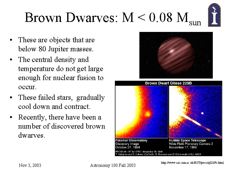 Brown Dwarves: M < 0. 08 Msun • These are objects that are below Brown Dwarves: M < 0. 08 Msun • These are objects that are below