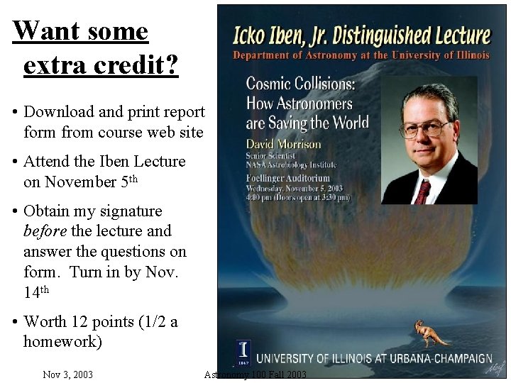 Want some extra credit? • Download and print report form from course web site Want some extra credit? • Download and print report form from course web site