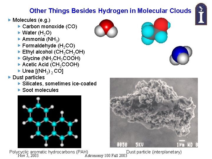 Other Things Besides Hydrogen in Molecular Clouds Molecules (e. g. ) Carbon monoxide (CO) Other Things Besides Hydrogen in Molecular Clouds Molecules (e. g. ) Carbon monoxide (CO)