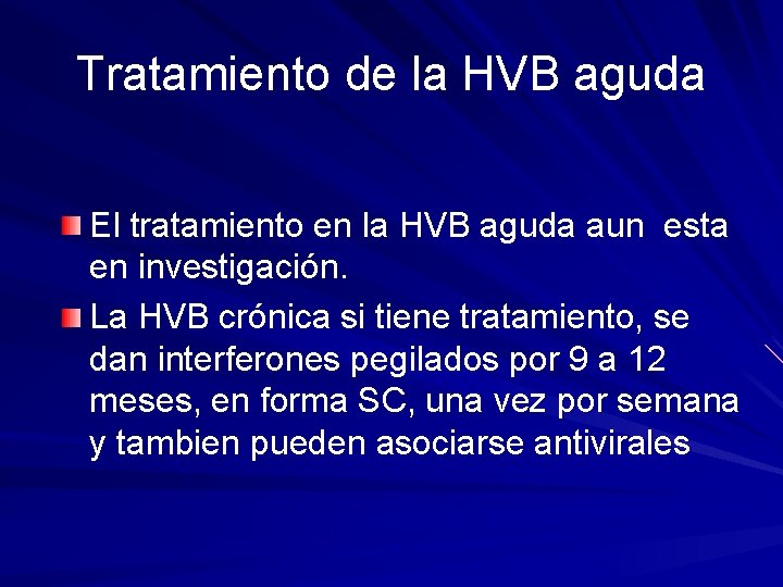 Tratamiento de la HVB aguda El tratamiento en la HVB aguda aun esta en