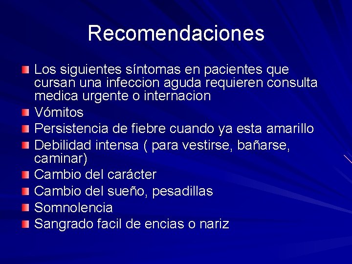 Recomendaciones Los siguientes síntomas en pacientes que cursan una infeccion aguda requieren consulta medica