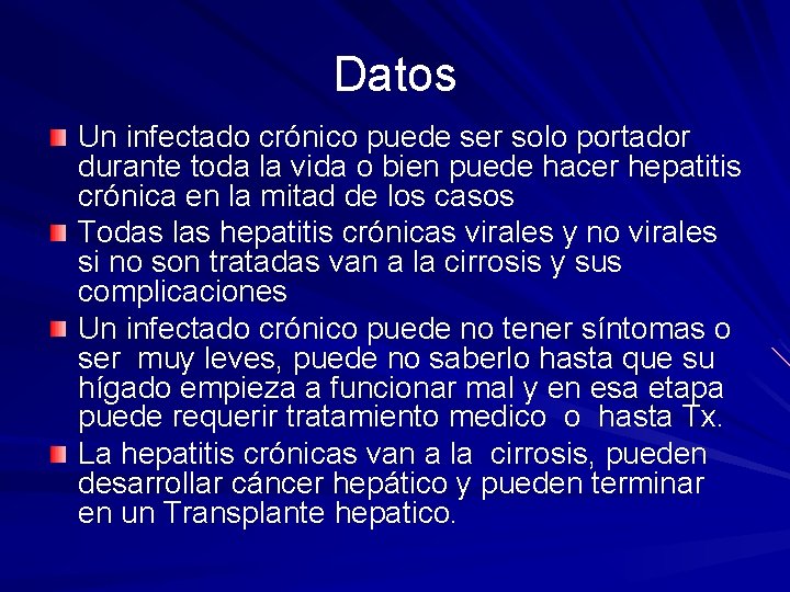 Datos Un infectado crónico puede ser solo portador durante toda la vida o bien