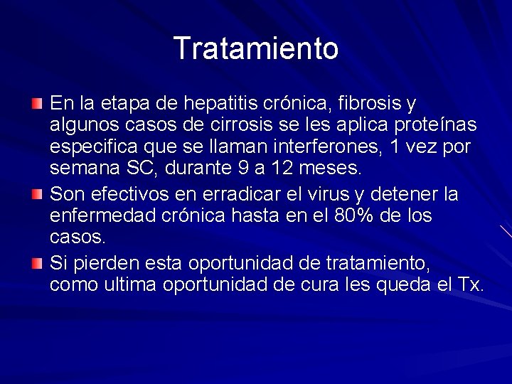 Tratamiento En la etapa de hepatitis crónica, fibrosis y algunos casos de cirrosis se
