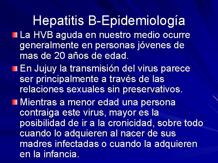 Hepatitis B-Epidemiología La HVB aguda en nuestro medio ocurre generalmente en personas jóvenes de