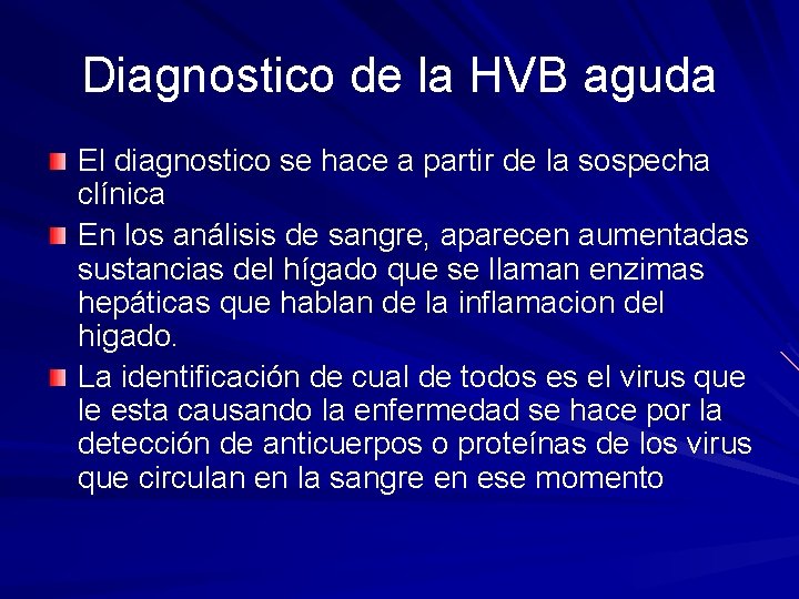 Diagnostico de la HVB aguda El diagnostico se hace a partir de la sospecha