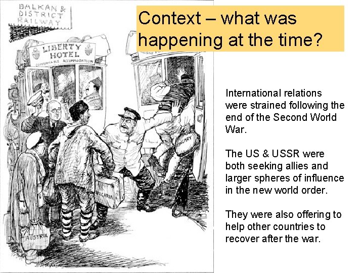 Context – what was happening at the time? International relations were strained following the