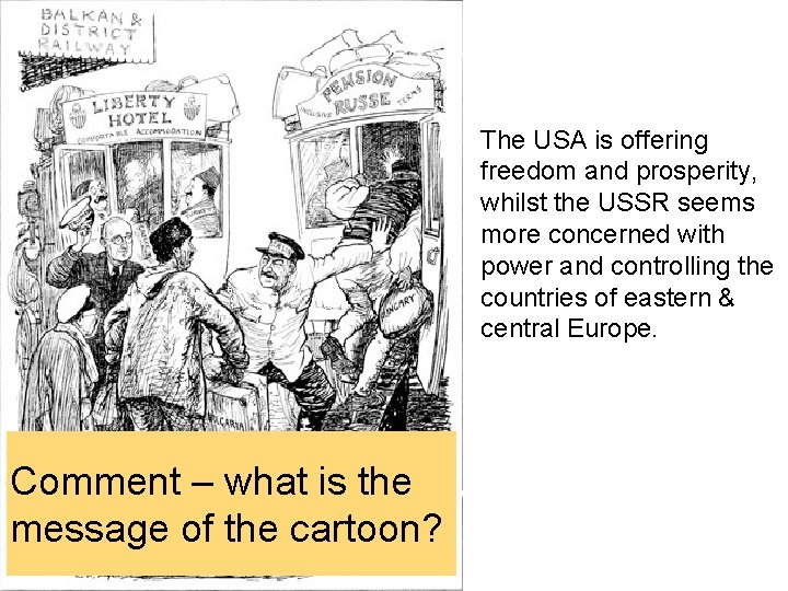 The USA is offering freedom and prosperity, whilst the USSR seems more concerned with