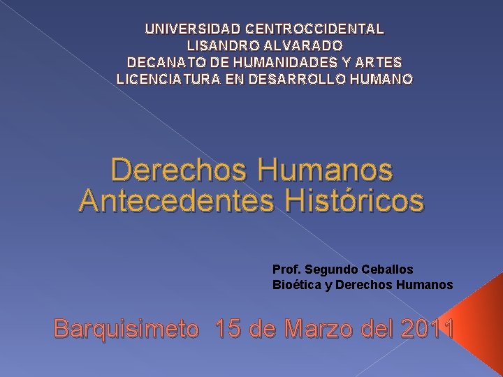 UNIVERSIDAD CENTROCCIDENTAL LISANDRO ALVARADO DECANATO DE HUMANIDADES Y ARTES LICENCIATURA EN DESARROLLO HUMANO Derechos