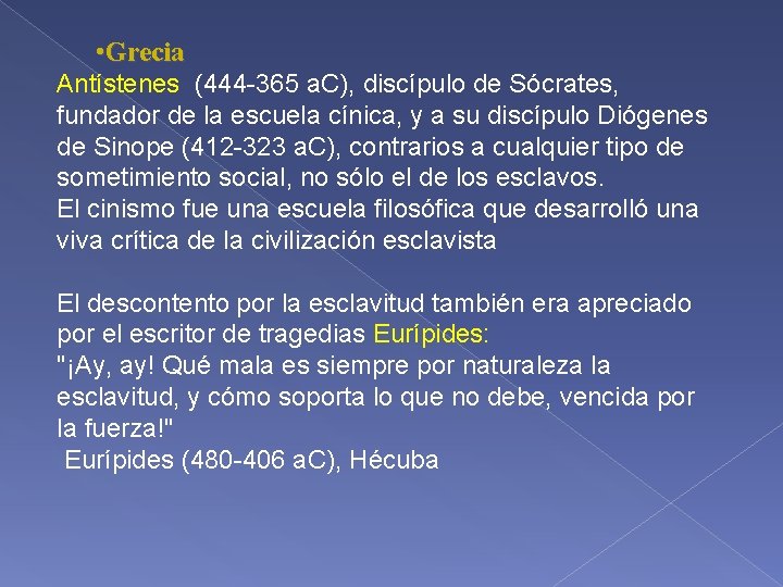  • Grecia Antístenes (444 -365 a. C), discípulo de Sócrates, fundador de la