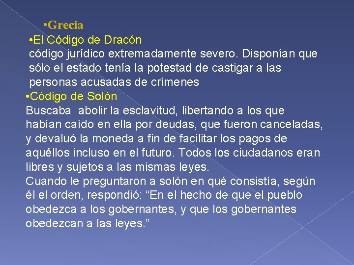  • Grecia • El Código de Dracón código jurídico extremadamente severo. Disponían que