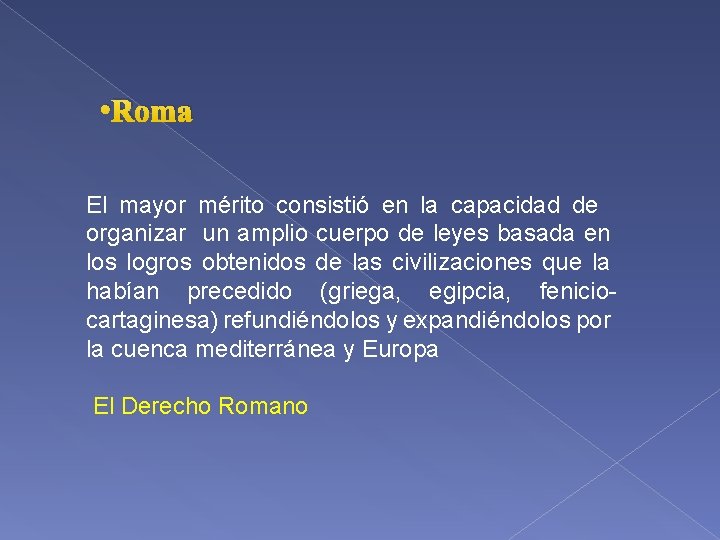  • Roma El mayor mérito consistió en la capacidad de organizar un amplio