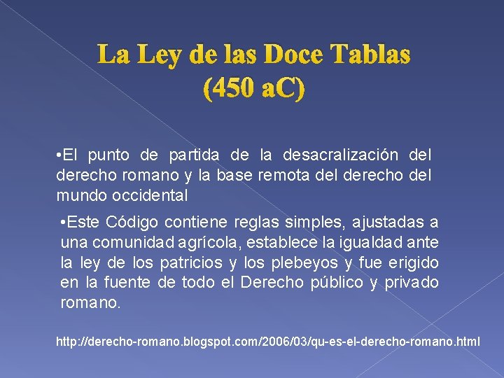 La Ley de las Doce Tablas (450 a. C) • El punto de partida