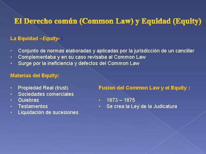 El Derecho común (Common Law) y Equidad (Equity) La Equidad –Equity- : • •