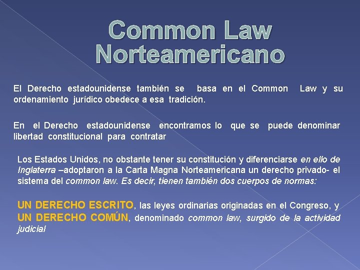 Common Law Norteamericano El Derecho estadounidense también se basa en el Common Law y