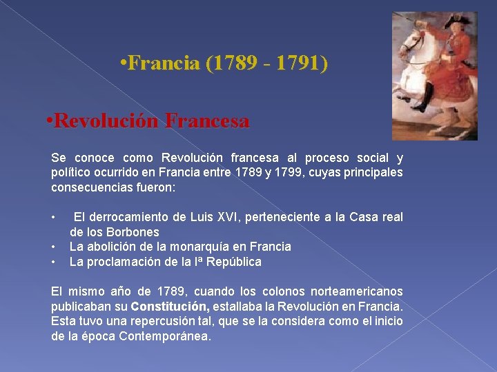  • Francia (1789 - 1791) • Revolución Francesa Se conoce como Revolución francesa