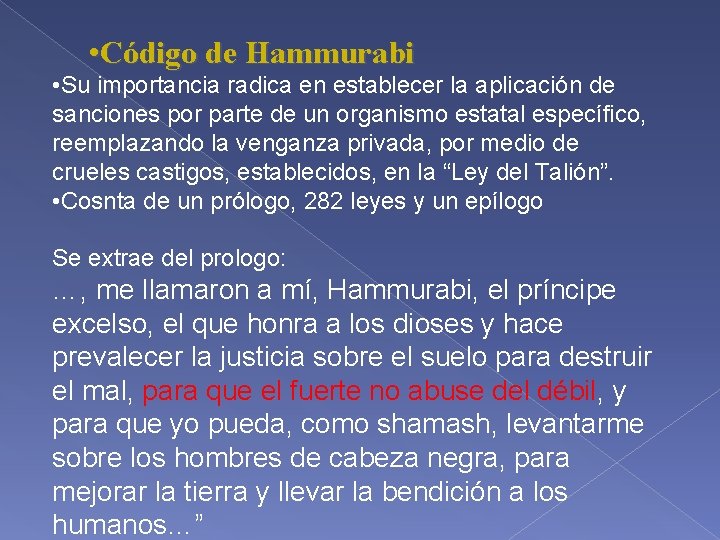  • Código de Hammurabi • Su importancia radica en establecer la aplicación de