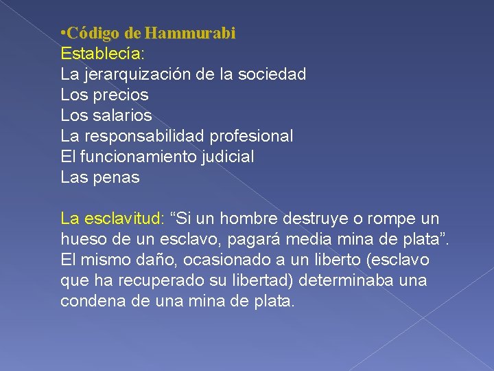  • Código de Hammurabi Establecía: La jerarquización de la sociedad Los precios Los