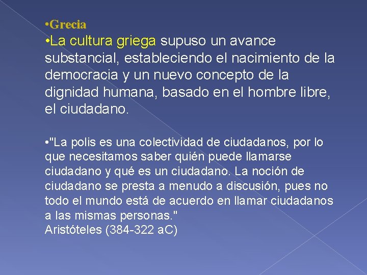  • Grecia • La cultura griega supuso un avance substancial, estableciendo el nacimiento