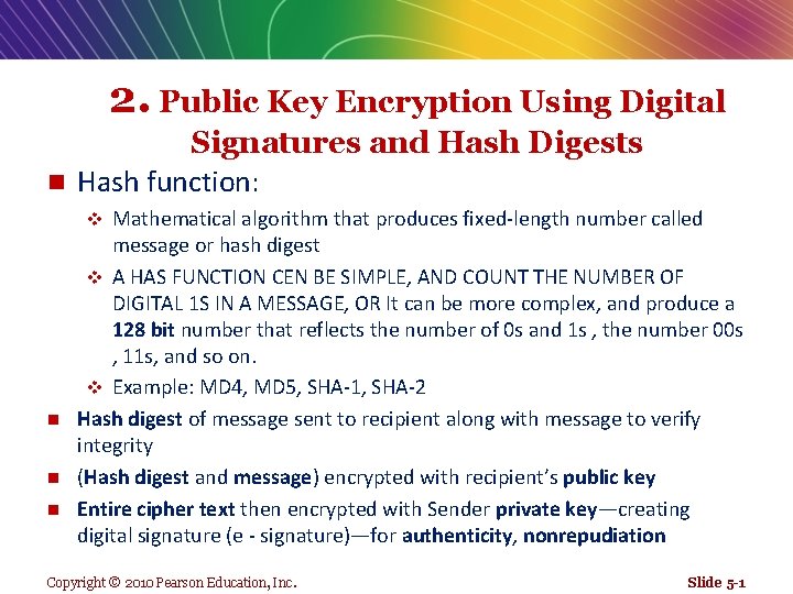 2. Public Key Encryption Using Digital Signatures and Hash Digests n Hash function: Mathematical