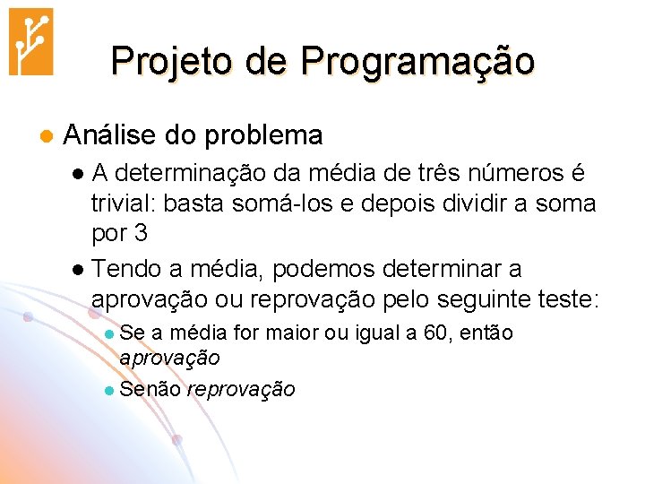 Projeto de Programação l Análise do problema A determinação da média de três números