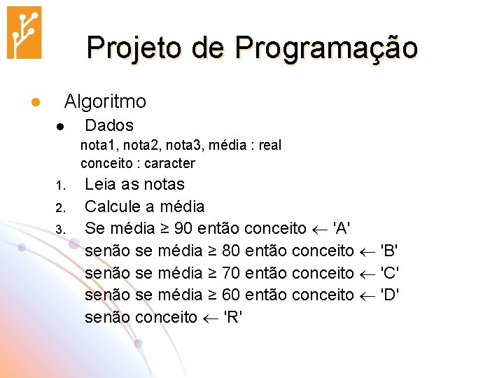 Projeto de Programação l Algoritmo l Dados nota 1, nota 2, nota 3, média