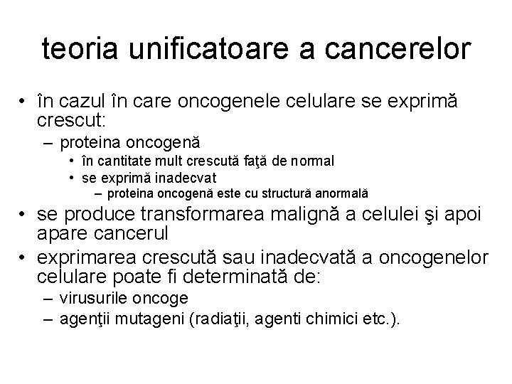 teoria unificatoare a cancerelor • în cazul în care oncogenele celulare se exprimă crescut: teoria unificatoare a cancerelor • în cazul în care oncogenele celulare se exprimă crescut:
