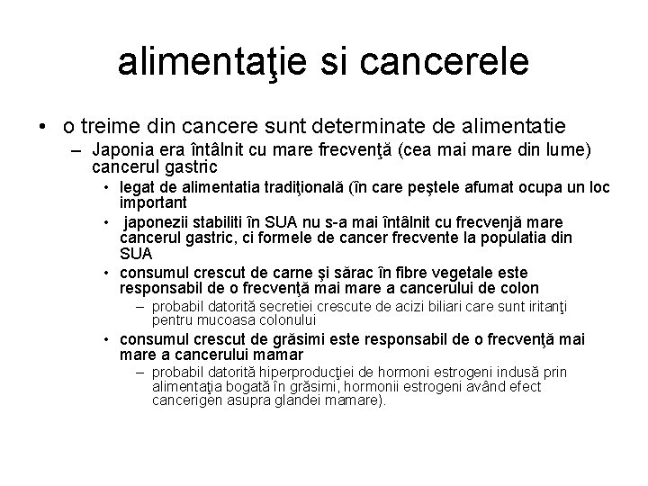 alimentaţie si cancerele • o treime din cancere sunt determinate de alimentatie – Japonia alimentaţie si cancerele • o treime din cancere sunt determinate de alimentatie – Japonia