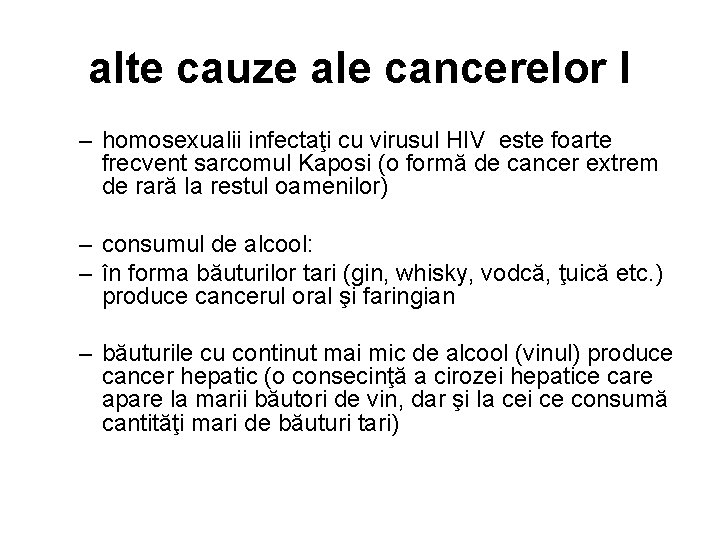 alte cauze ale cancerelor I – homosexualii infectaţi cu virusul HIV este foarte frecvent alte cauze ale cancerelor I – homosexualii infectaţi cu virusul HIV este foarte frecvent
