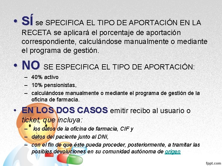 • SÍ se SPECIFICA EL TIPO DE APORTACIÓN EN LA RECETA se aplicará • SÍ se SPECIFICA EL TIPO DE APORTACIÓN EN LA RECETA se aplicará