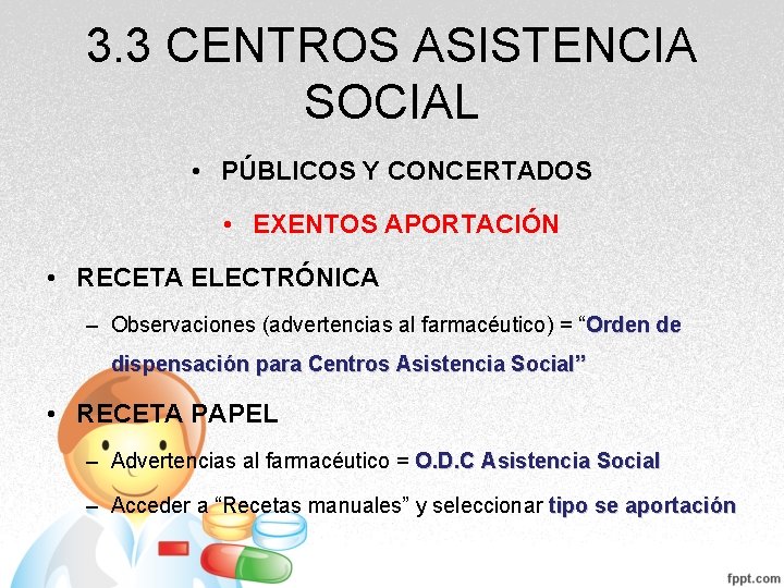 3. 3 CENTROS ASISTENCIA SOCIAL • PÚBLICOS Y CONCERTADOS • EXENTOS APORTACIÓN • RECETA 3. 3 CENTROS ASISTENCIA SOCIAL • PÚBLICOS Y CONCERTADOS • EXENTOS APORTACIÓN • RECETA