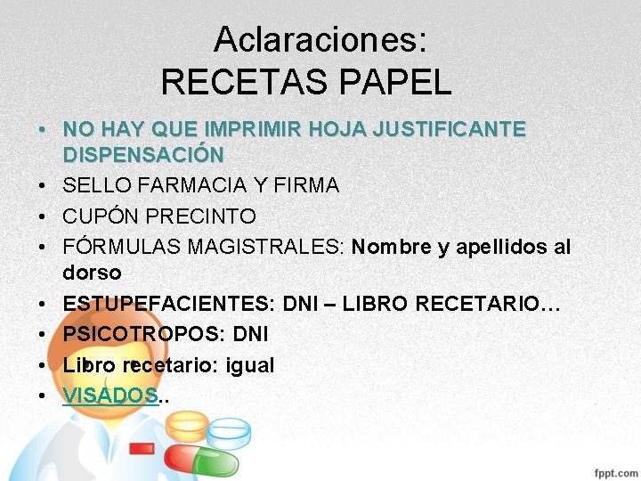 Aclaraciones: RECETAS PAPEL • NO HAY QUE IMPRIMIR HOJA JUSTIFICANTE DISPENSACIÓN • SELLO FARMACIA Aclaraciones: RECETAS PAPEL • NO HAY QUE IMPRIMIR HOJA JUSTIFICANTE DISPENSACIÓN • SELLO FARMACIA