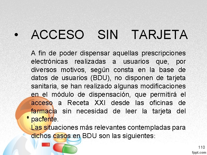 • ACCESO SIN TARJETA A fin de poder dispensar aquellas prescripciones electrónicas realizadas • ACCESO SIN TARJETA A fin de poder dispensar aquellas prescripciones electrónicas realizadas