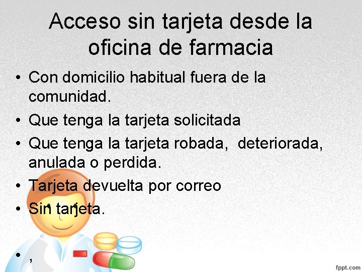 Acceso sin tarjeta desde la oficina de farmacia • Con domicilio habitual fuera de Acceso sin tarjeta desde la oficina de farmacia • Con domicilio habitual fuera de