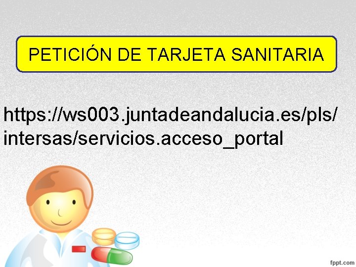 PETICIÓN DE TARJETA SANITARIA https: //ws 003. juntadeandalucia. es/pls/ intersas/servicios. acceso_portal PETICIÓN DE TARJETA SANITARIA https: //ws 003. juntadeandalucia. es/pls/ intersas/servicios. acceso_portal