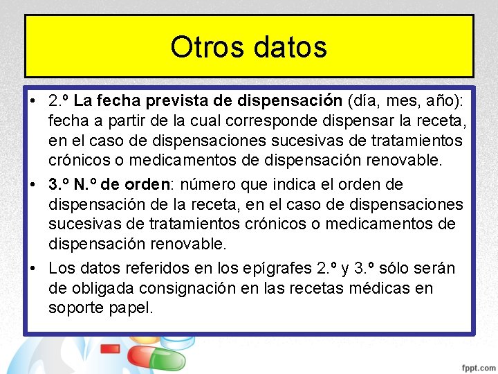 Otros datos • 2. º La fecha prevista de dispensación (día, mes, año): fecha Otros datos • 2. º La fecha prevista de dispensación (día, mes, año): fecha