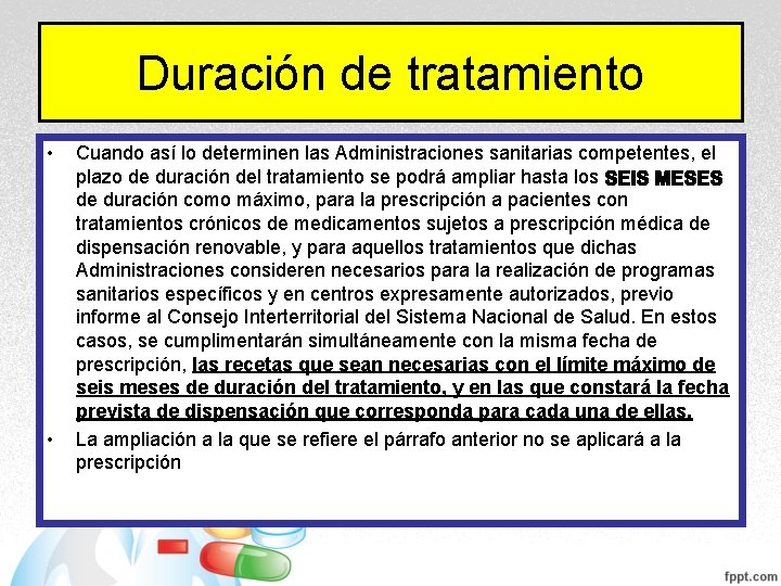 Duración de tratamiento • • Cuando así lo determinen las Administraciones sanitarias competentes, el Duración de tratamiento • • Cuando así lo determinen las Administraciones sanitarias competentes, el